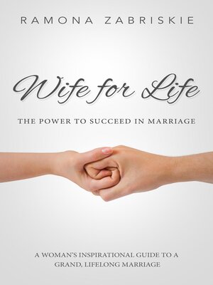 cover image of Wife for Life: the Power to Succeed in Marriage: a Woman's Inspirational Guide to a Grand, Lifelong Marriage